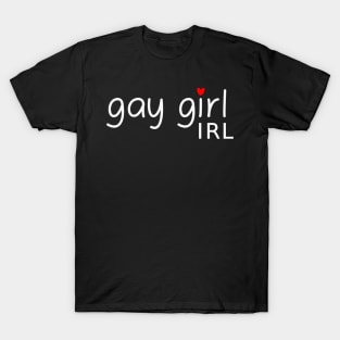Gay Girl IRL T-Shirt